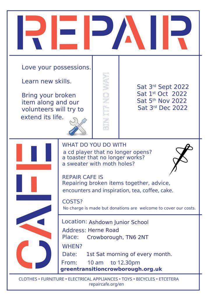 Crowborough Repair Cafe at Ashdown School on the first Saturday in the month from 10am.