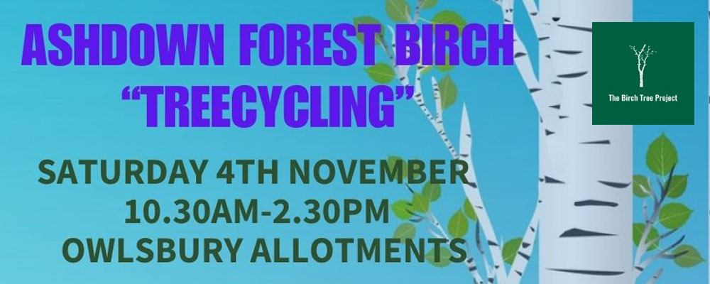 Ashdown Forest Birch "Treecycling" on Saturday 4th November, from 10.30am-2.30pm at Owlsbury Allotments